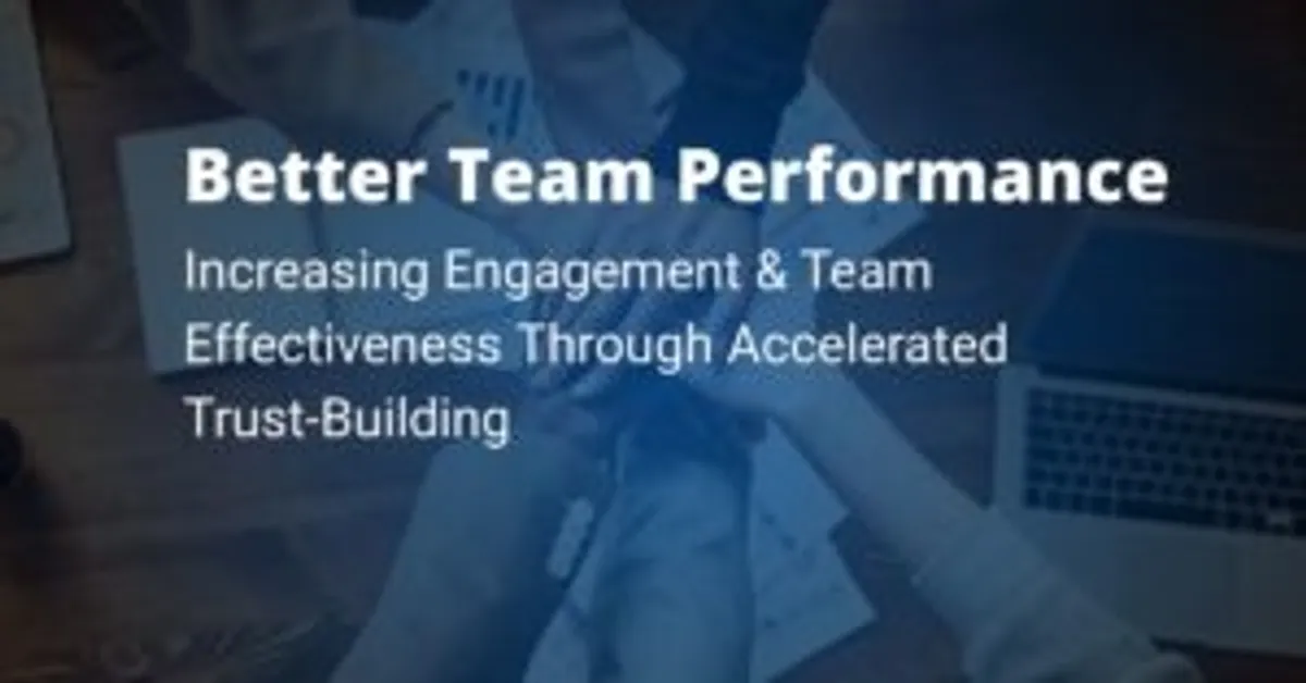 To Improve Team Performance Try Faster Trust-Building