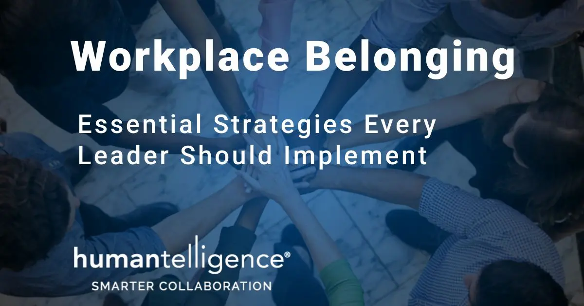 Workplace Belonging: Essential Strategies Every Leader Should Implement