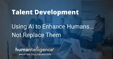 AI to Enhance Humans...Not Replace Them at Work