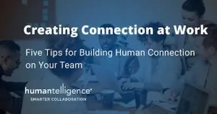 5 Tips for Building Human Connection on Your Team