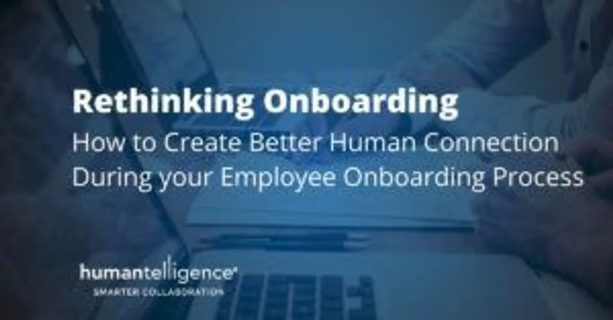 Rethinking Employee Onboarding: How to Create Better Human Connection