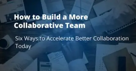 6 Ways to Build a More Collaborative Team