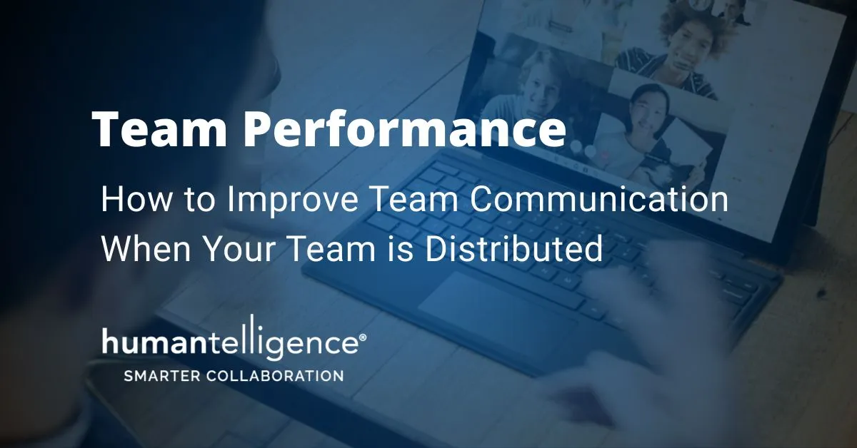 7 Ways to Improve Team Communication When Your Team Is Distributed