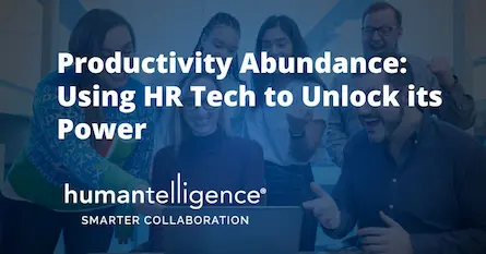 Productivity Abundance: Using HR Tech to Unlock its Power