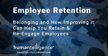 Improve Belonging in the Workplace to Re-engage Employees