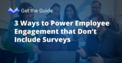 3 Ways to Power Employee Engagement that Don’t Include Surveys