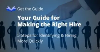 Your Step-by Step-Guide for Making the Right Hire