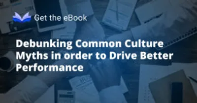 Debunking Common Culture Myths to Drive Better Performance