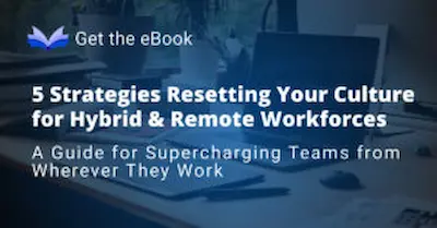 Strategies to Reset Your Culture for Hybrid & Remote Workforces