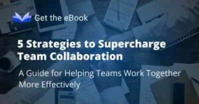 5 Strategies to Supercharge Team Collaboration